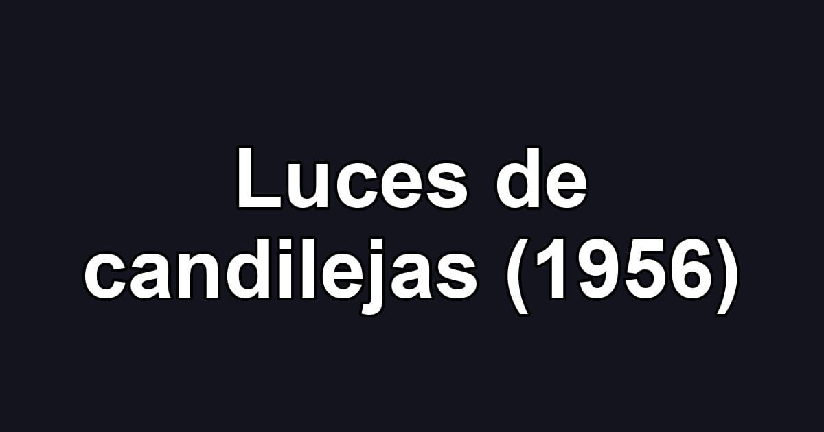 Luces de candilejas (1956)