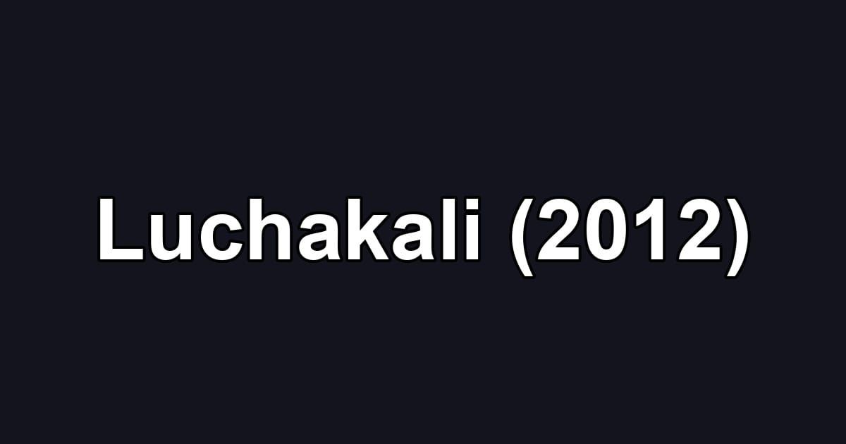 Luchakali (2012)