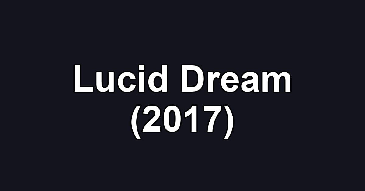 Lucid Dream (2017)