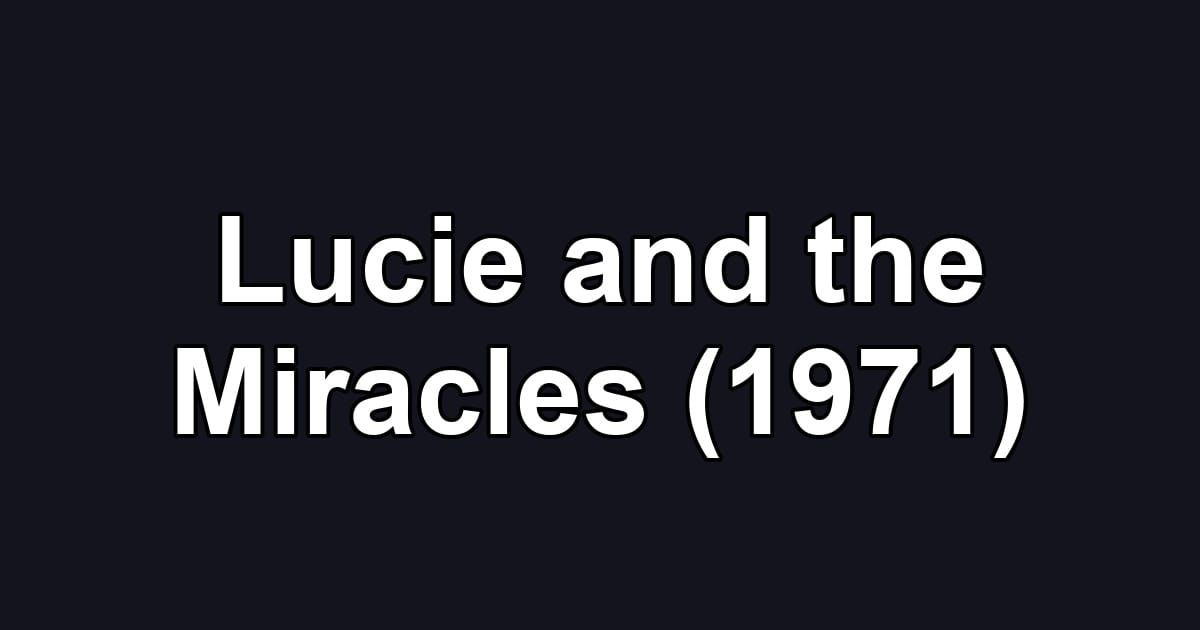 Lucie and the Miracles (1971)