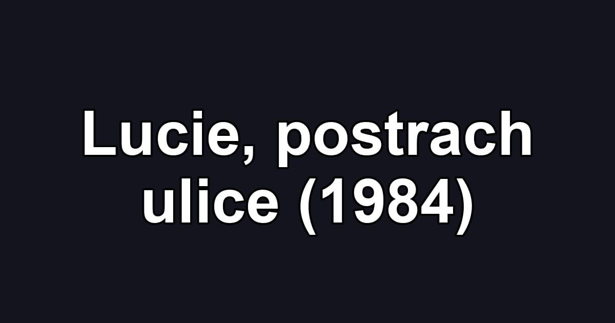Lucie, postrach ulice (1984)
