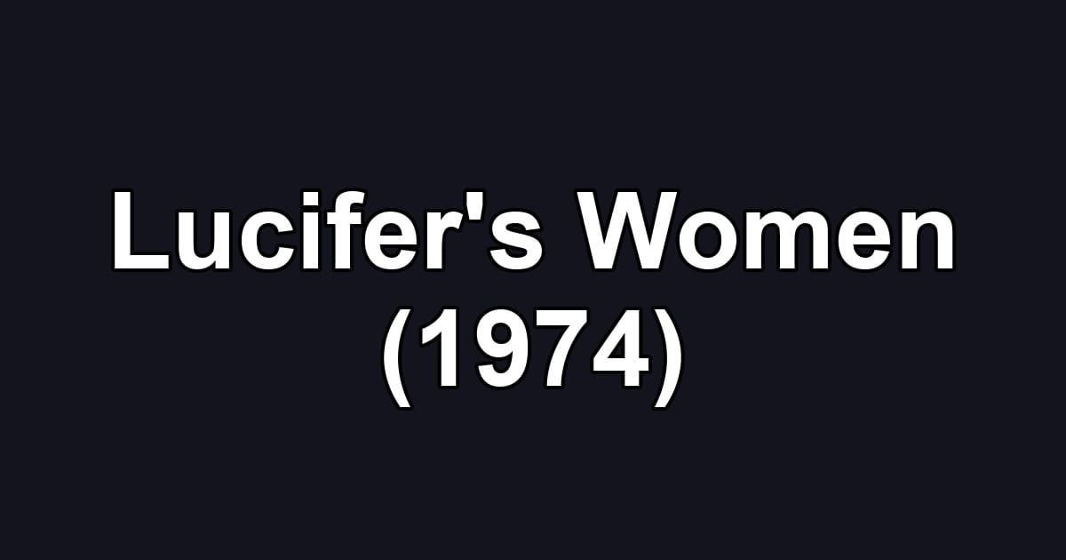 Lucifer's Women (1974)