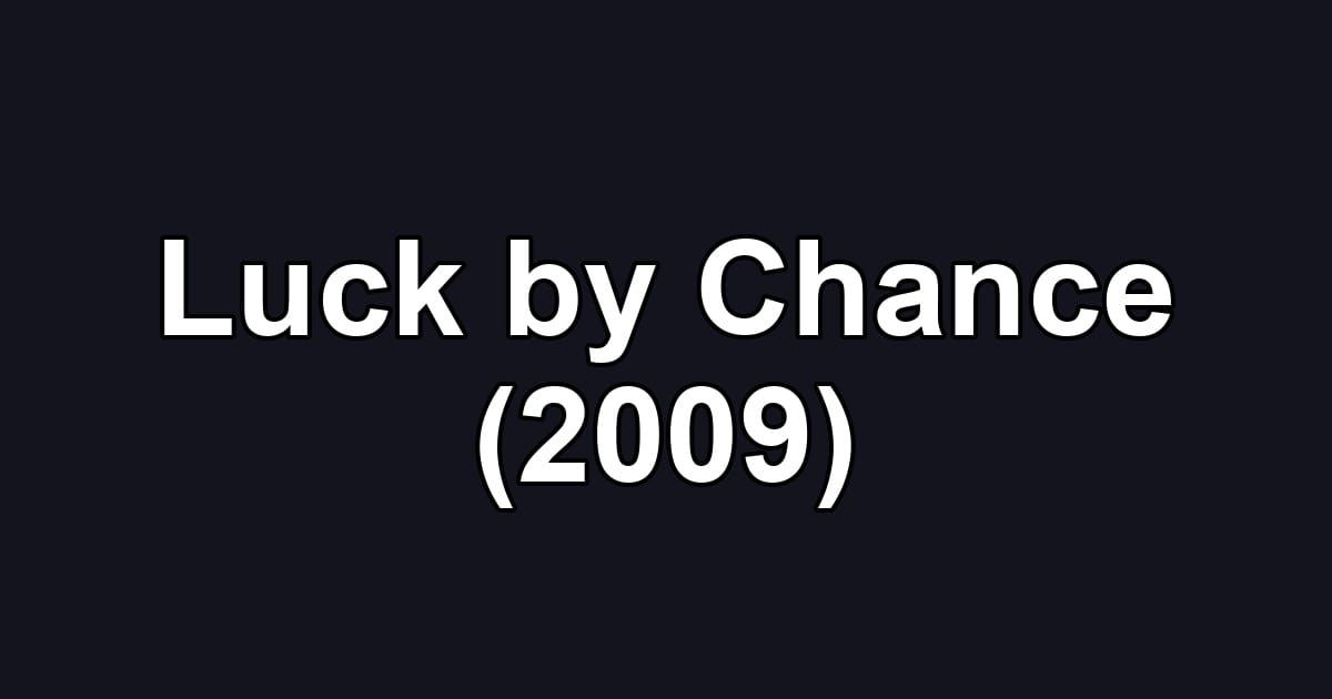 Luck by Chance (2009)