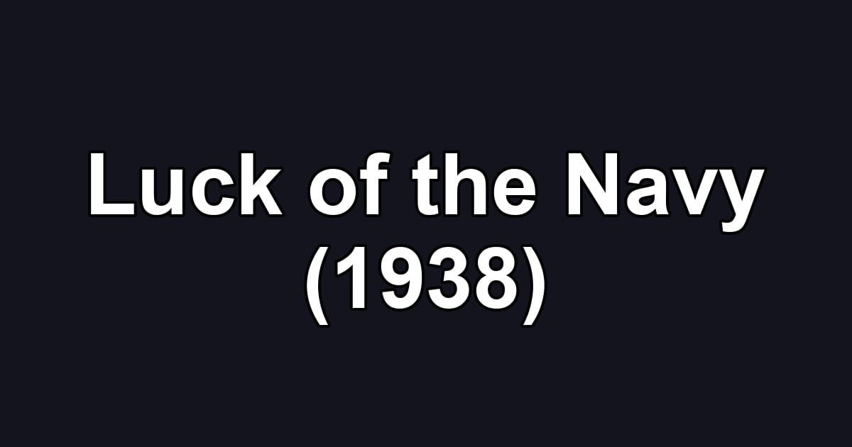 Luck of the Navy (1938)