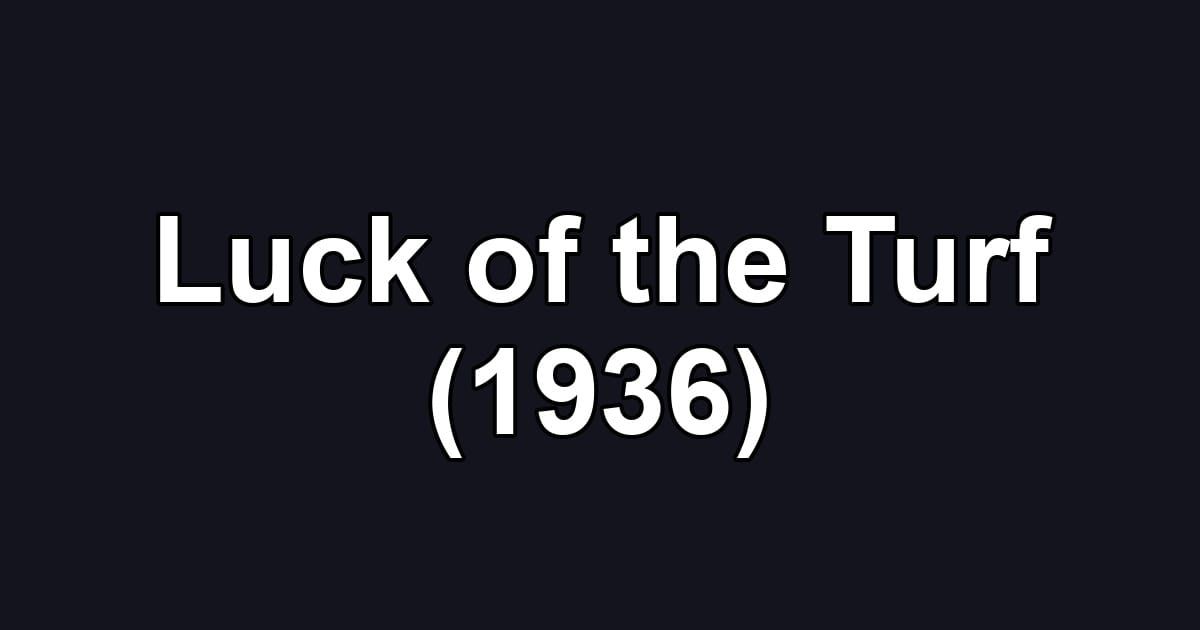 Luck of the Turf (1936)