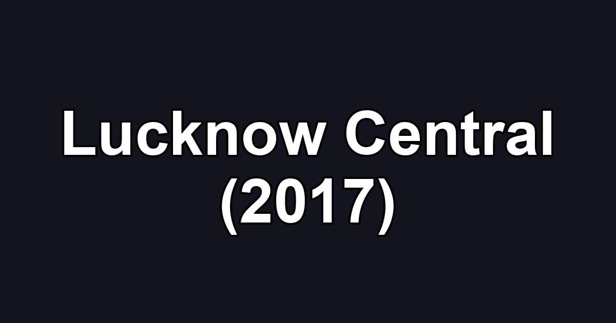 Lucknow Central (2017)
