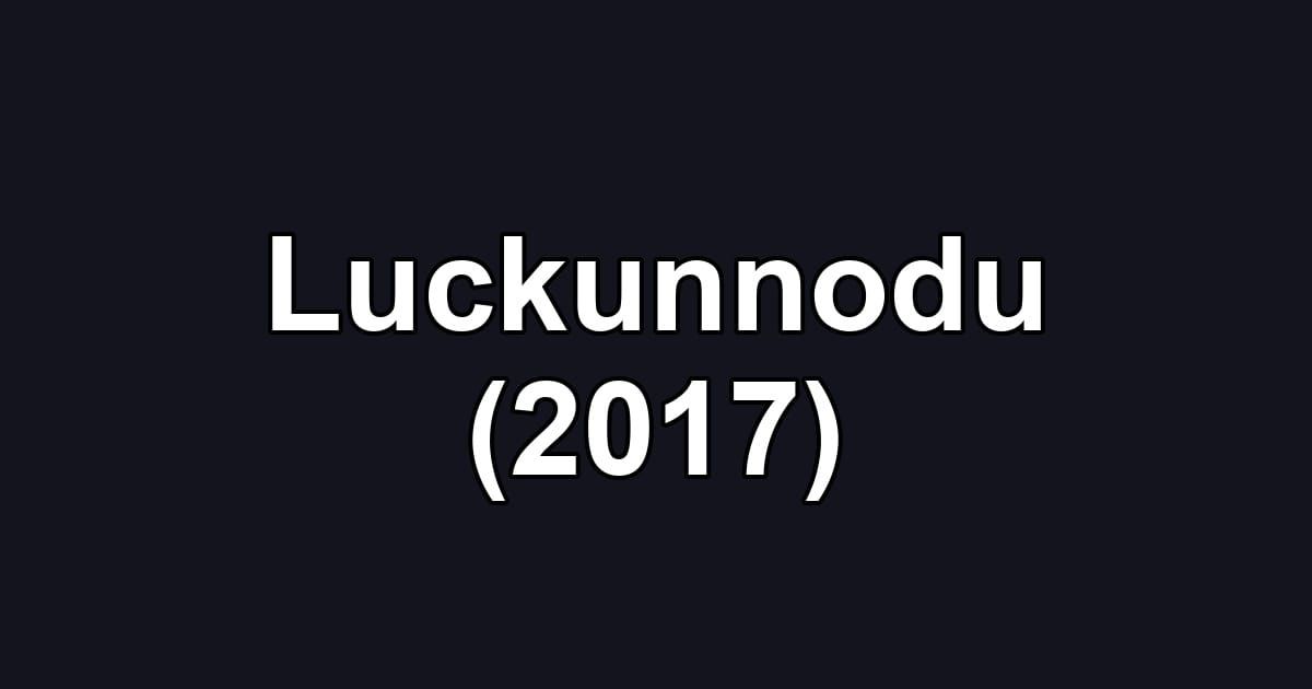 Luckunnodu (2017)
