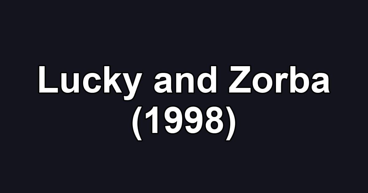 Lucky and Zorba (1998)