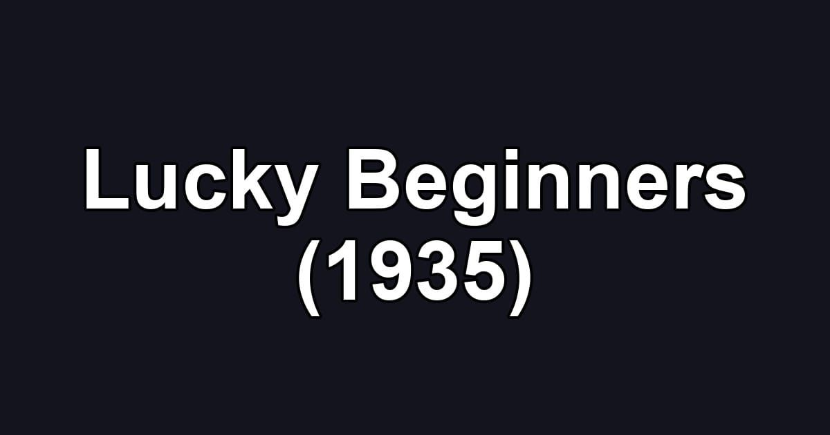 Lucky Beginners (1935)