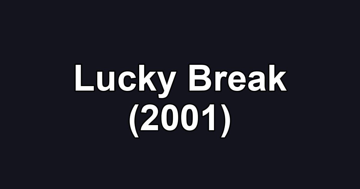 Lucky Break (2001)