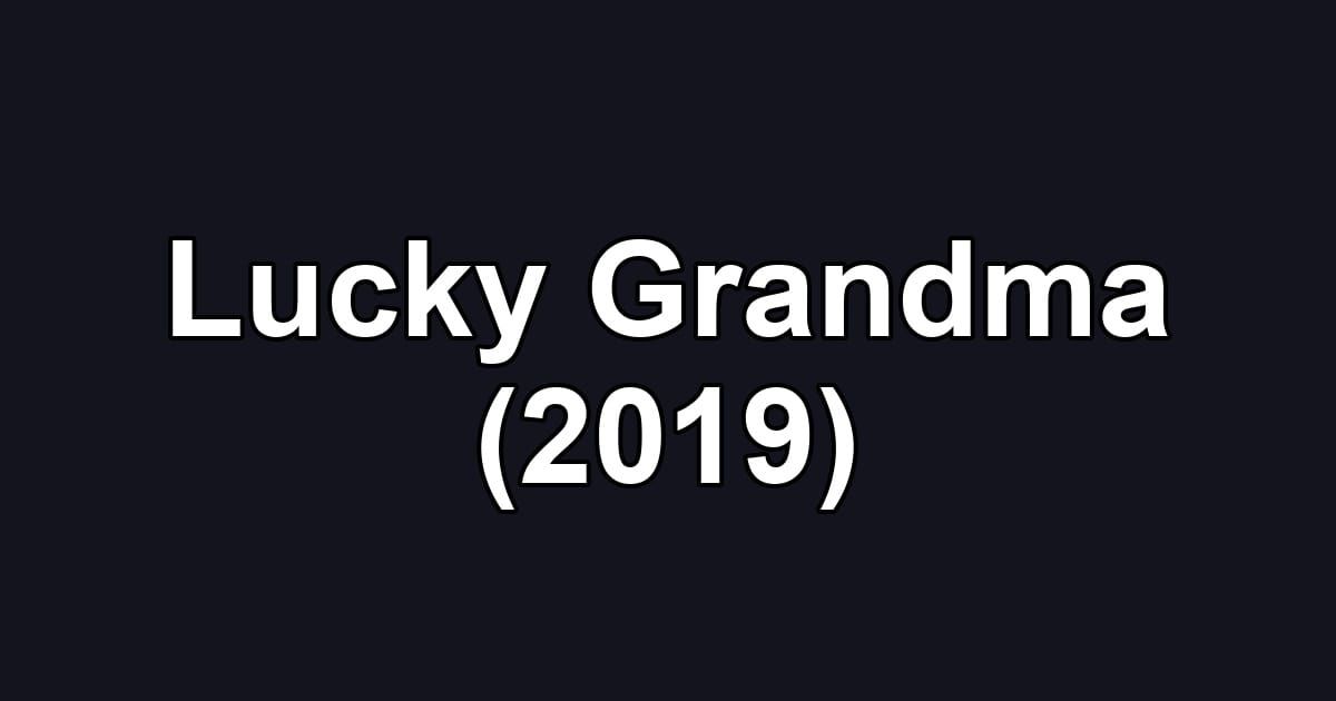 Lucky Grandma (2019)