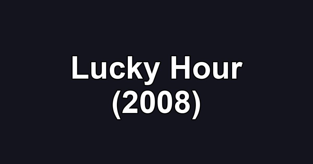 Lucky Hour (2008)