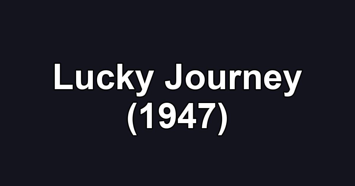 Lucky Journey (1947)