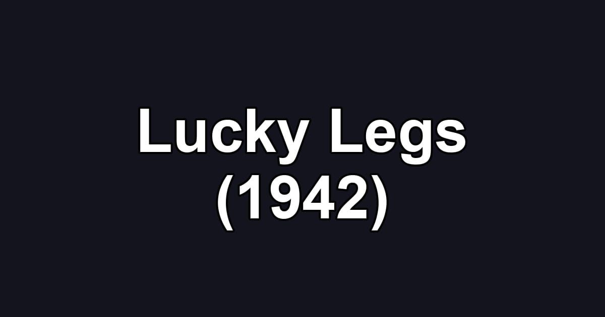 Lucky Legs (1942)