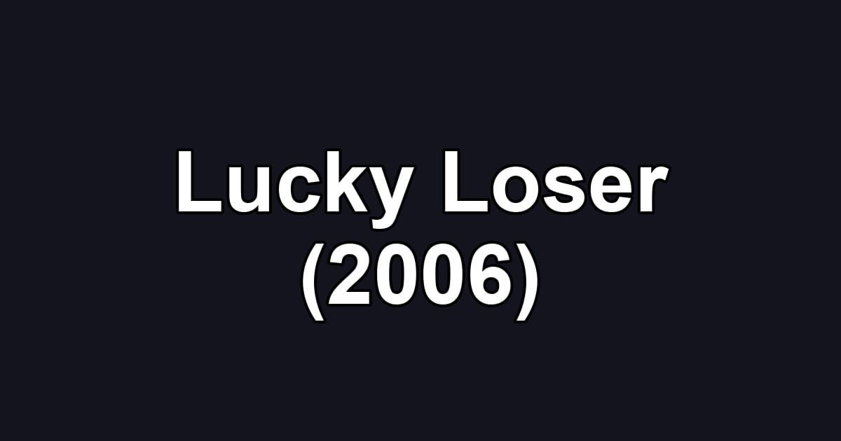 Lucky Loser (2006)