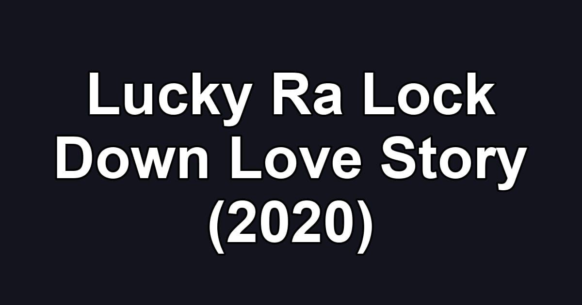 Lucky Ra Lock Down Love Story (2020)