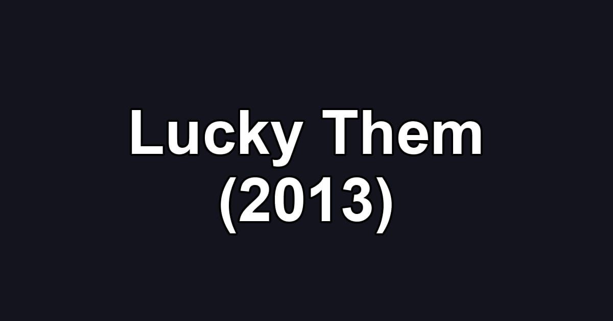 Lucky Them (2013)