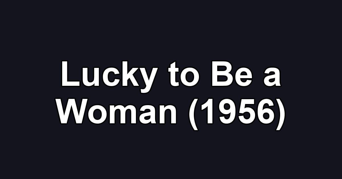 Lucky to Be a Woman (1956)