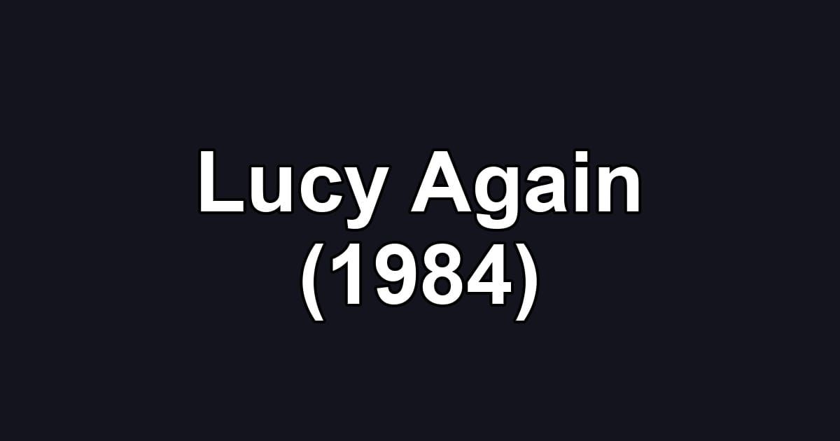 Lucy Again (1984)