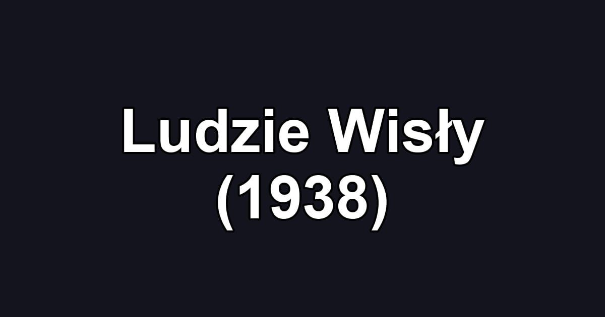 Ludzie Wisły (1938)