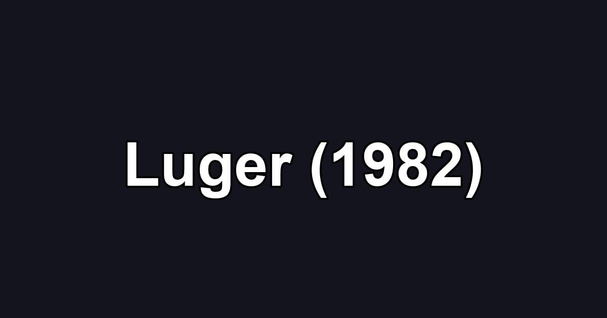 Luger (1982)
