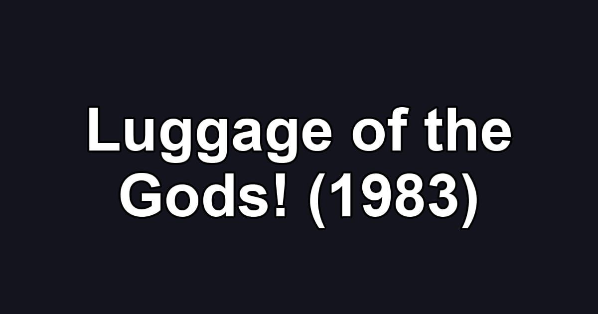 Luggage of the Gods! (1983)
