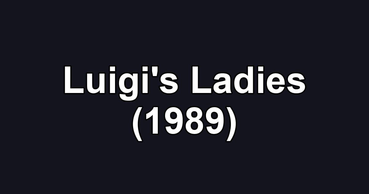 Luigi's Ladies (1989)