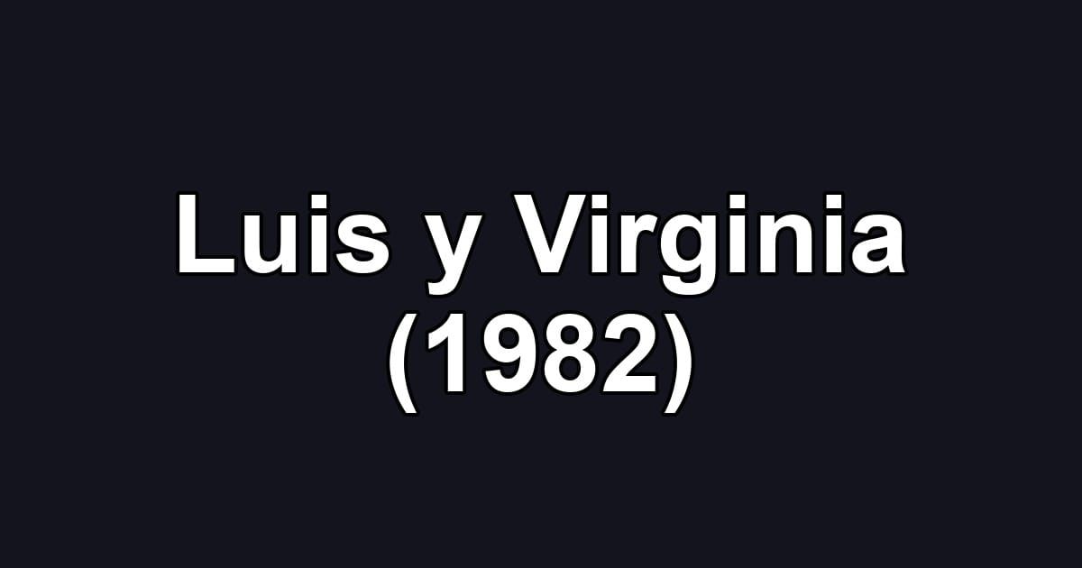 Luis y Virginia (1982)