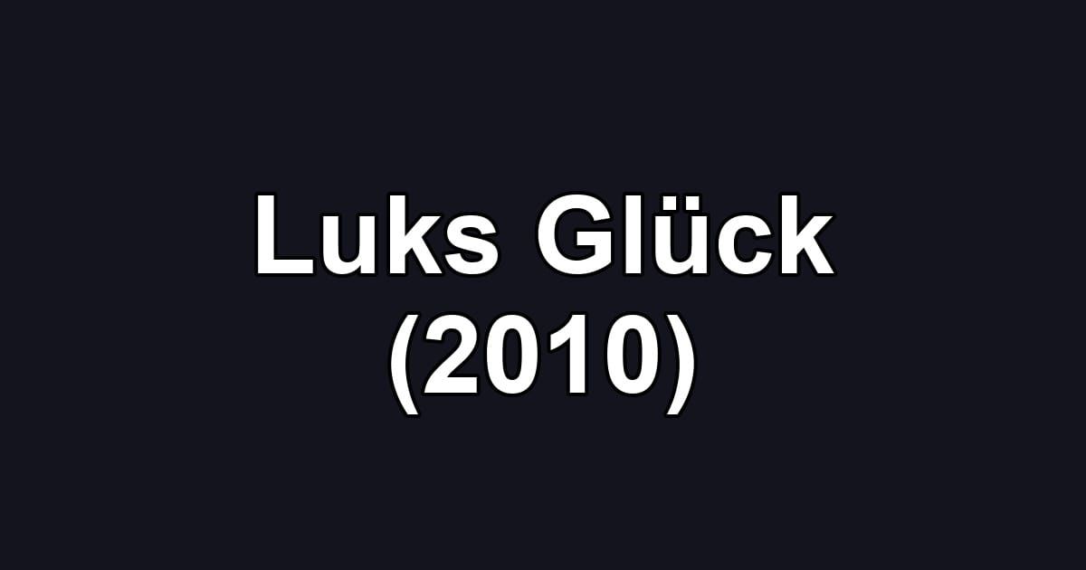 Luks Glück (2010)