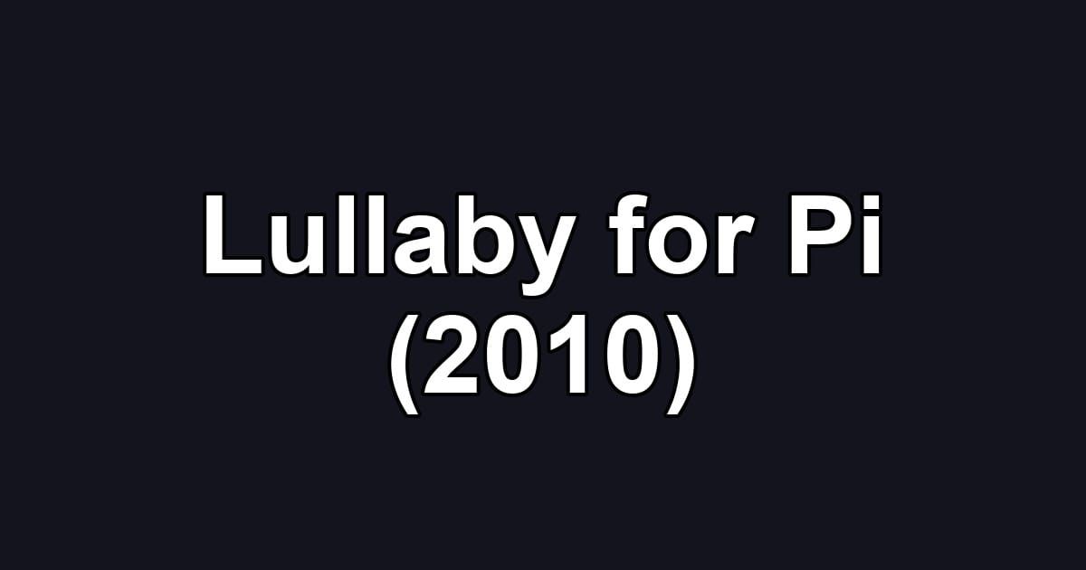 Lullaby for Pi (2010)