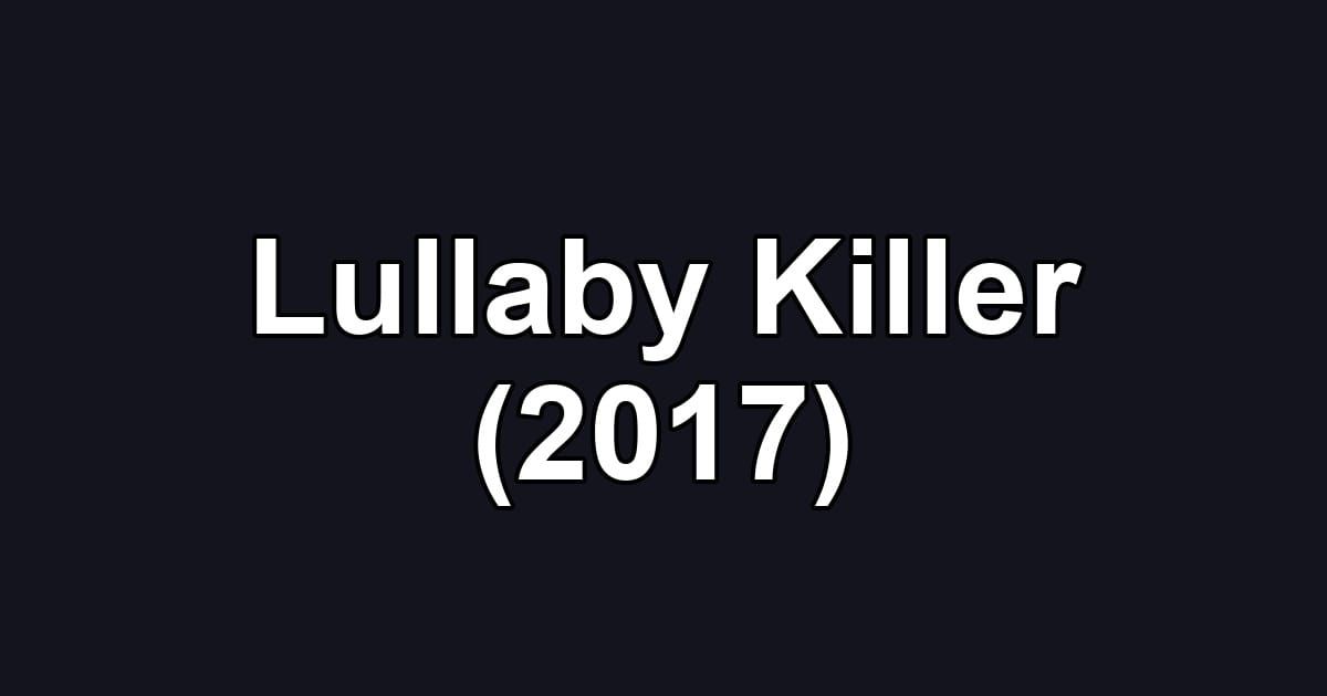 Lullaby Killer (2017)