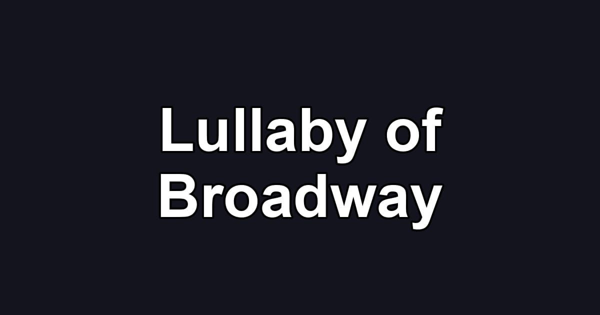Lullaby of Broadway