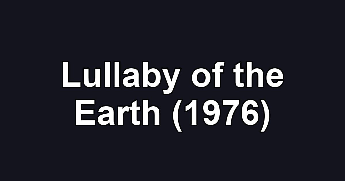 Lullaby of the Earth (1976)