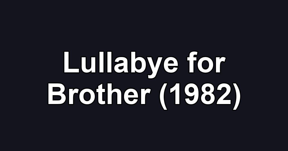 Lullabye for Brother (1982)