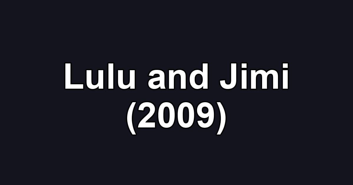 Lulu and Jimi (2009)