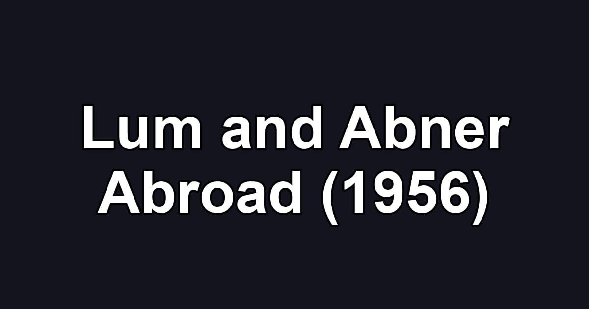 Lum and Abner Abroad (1956)
