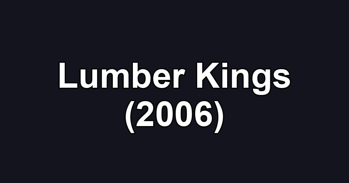 Lumber Kings (2006)