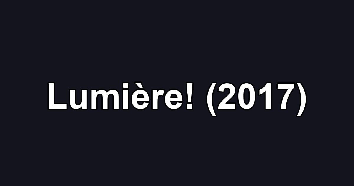 Lumière! (2017)