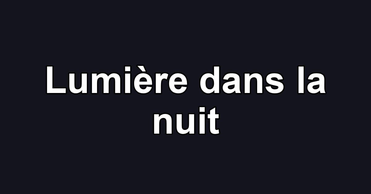 Lumière dans la nuit