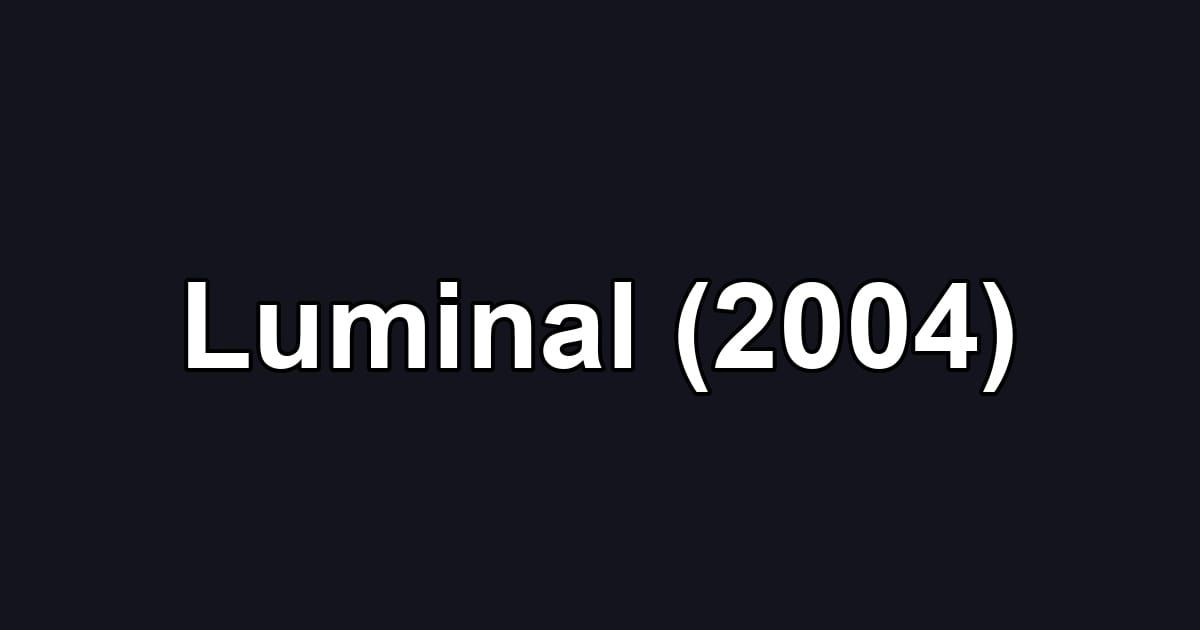 Luminal (2004)