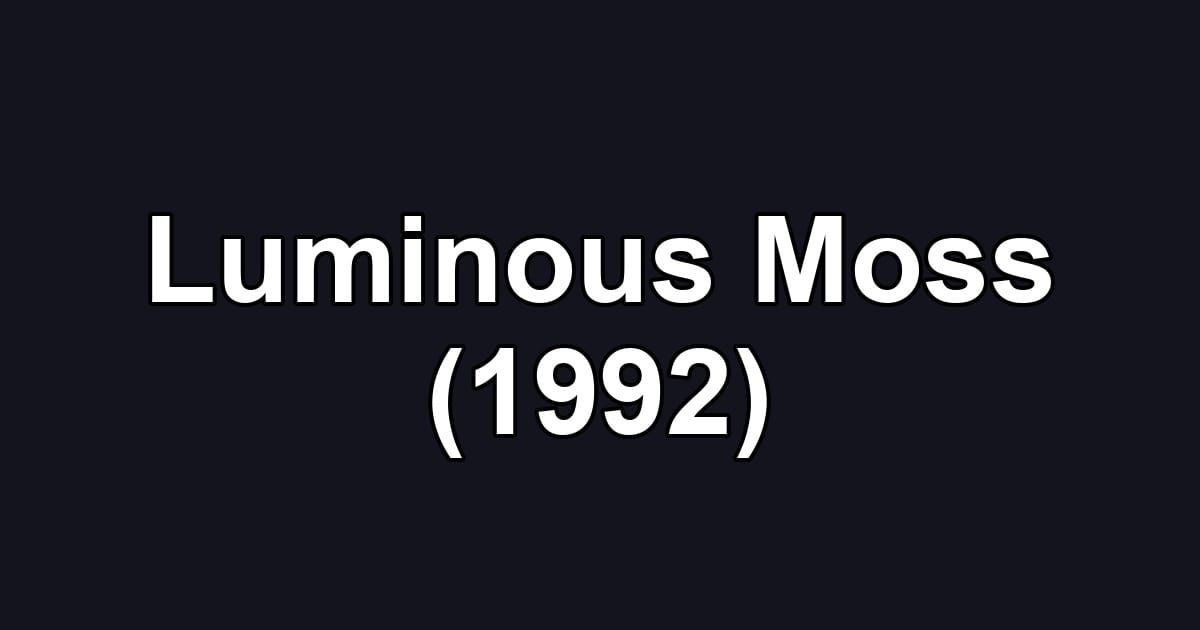Luminous Moss (1992)
