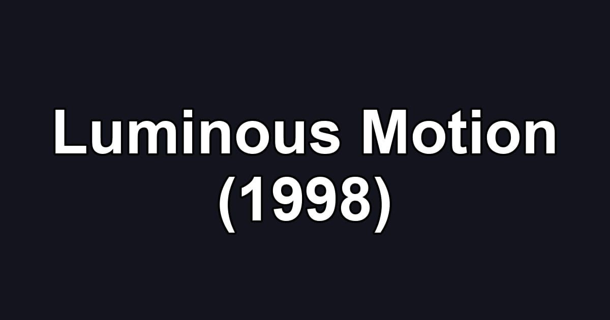 Luminous Motion (1998)