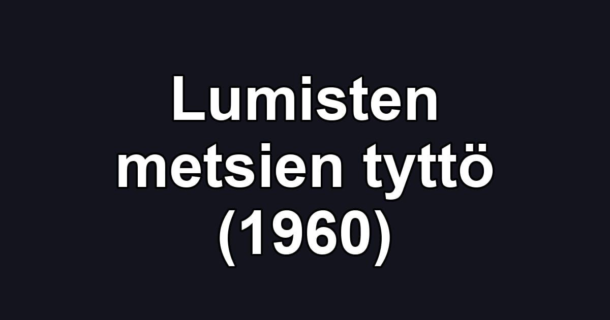 Lumisten metsien tyttö (1960)