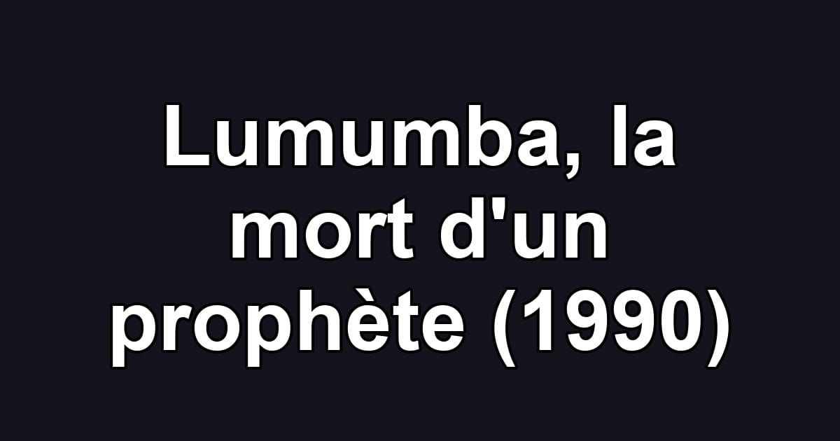 Lumumba, la mort d'un prophète (1990)
