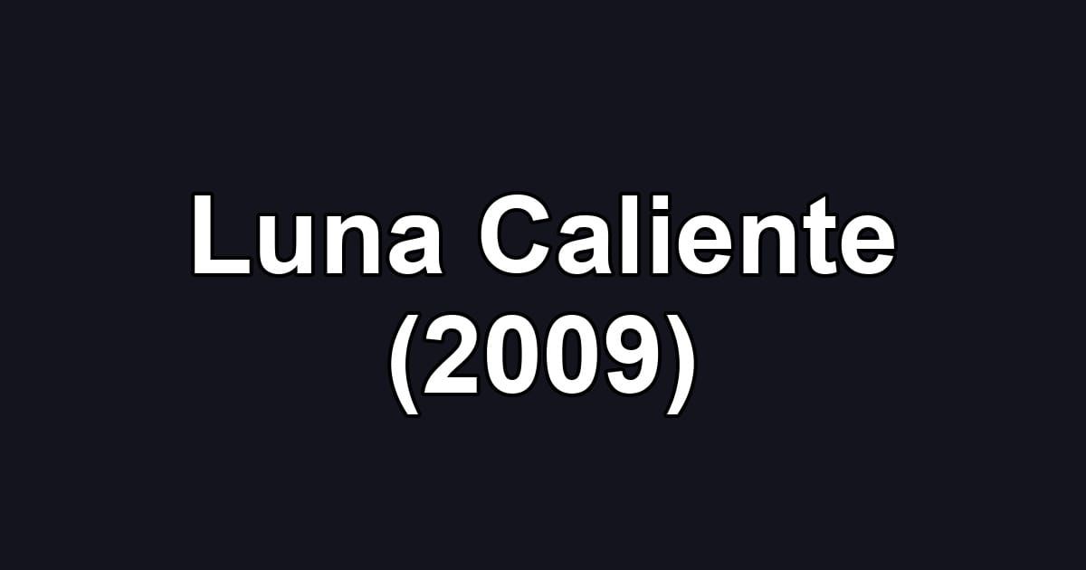 Luna Caliente (2009)