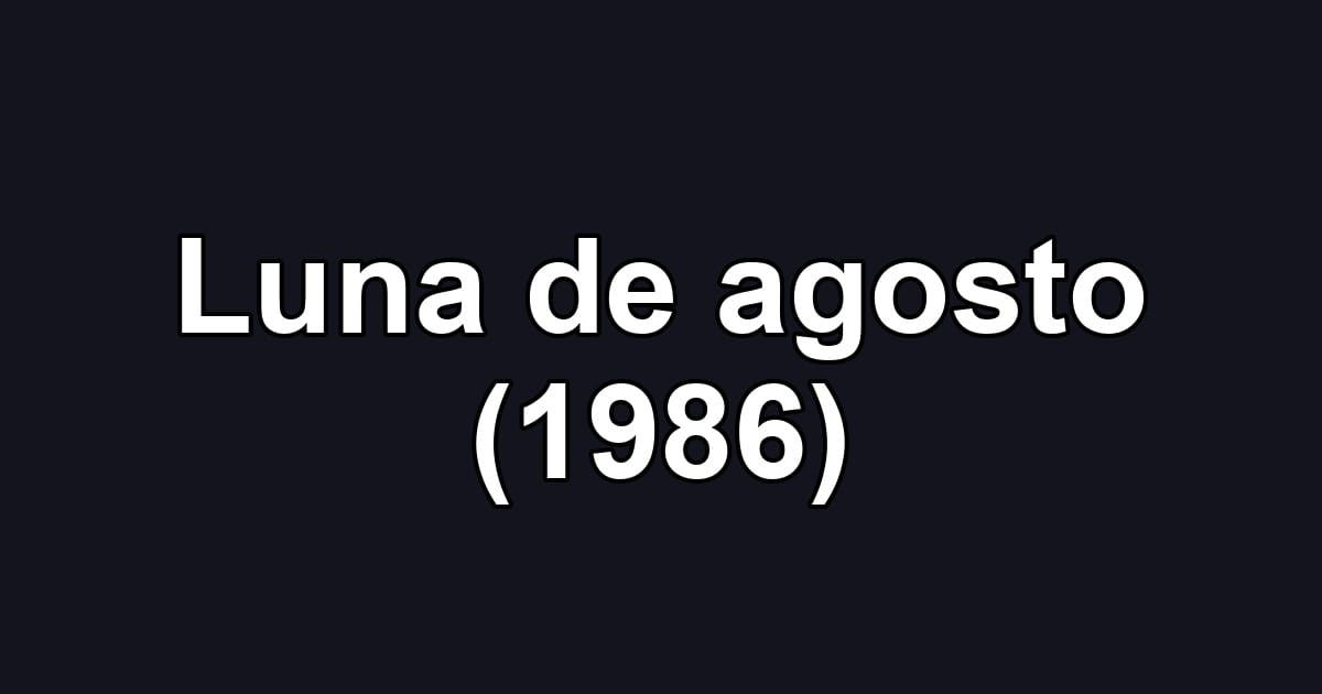 Luna de agosto (1986)