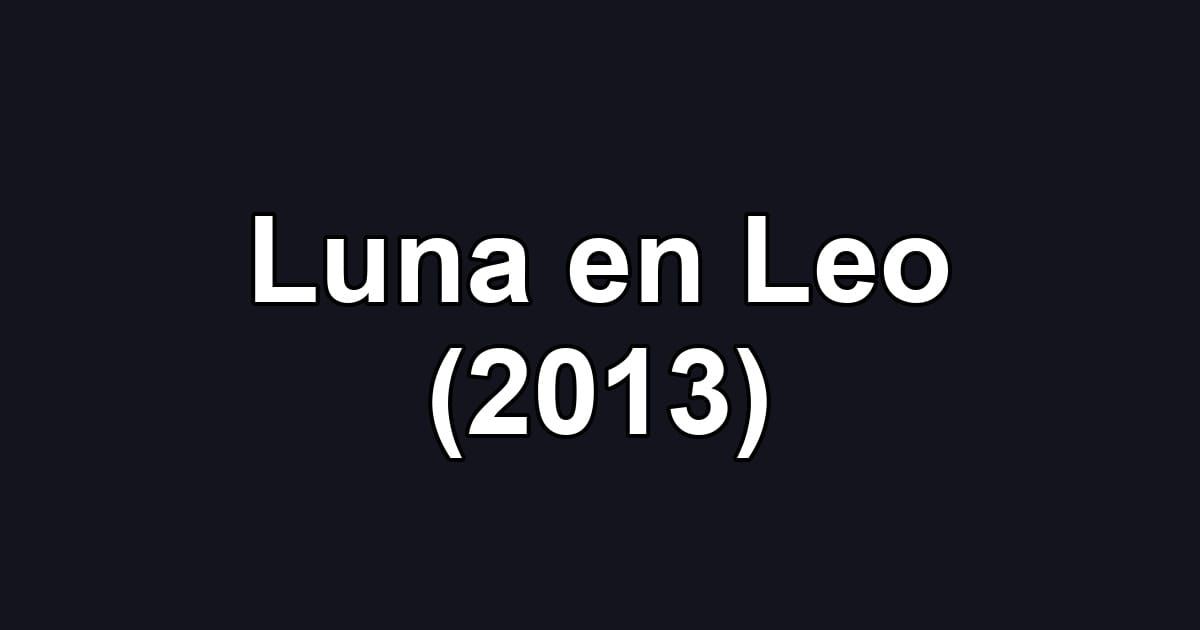 Luna en Leo (2013)