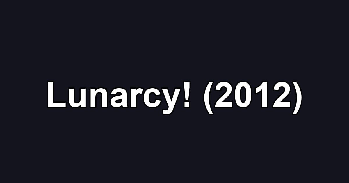 Lunarcy! (2012)