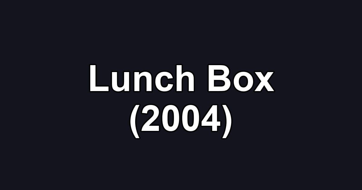 Lunch Box (2004)