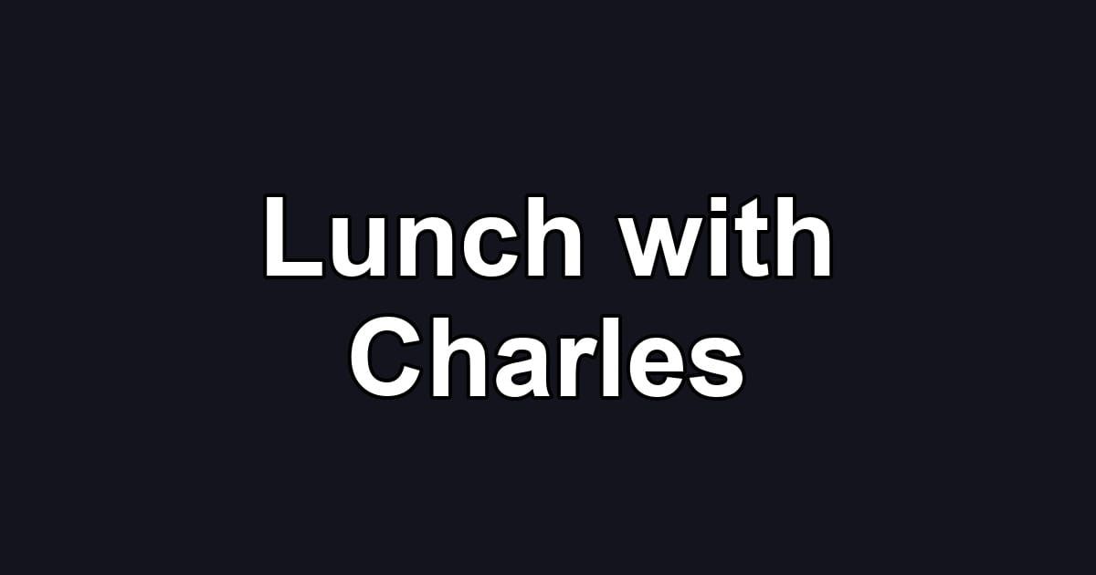 Lunch with Charles